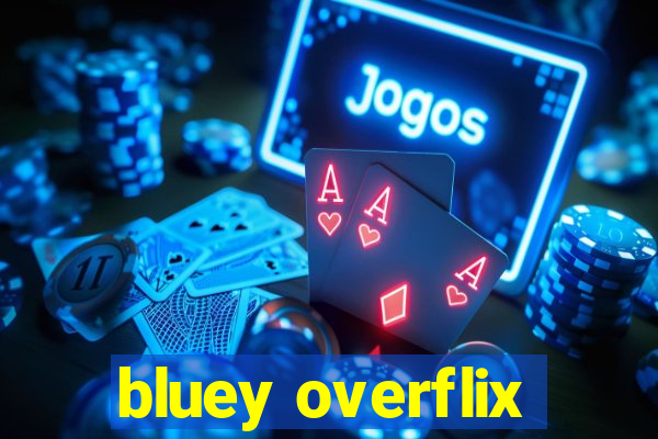 bluey overflix